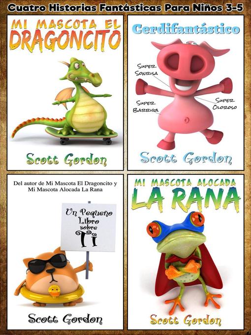 Title details for Cuatro Historias Fantásticas Para Niños 3-5, #1 by Scott Gordon - Available